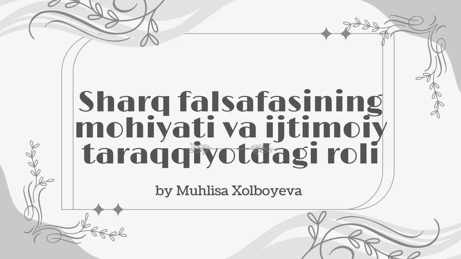 Sharq falsafasining mohiyati va ijtimoiy taraqqiyotdagi roli