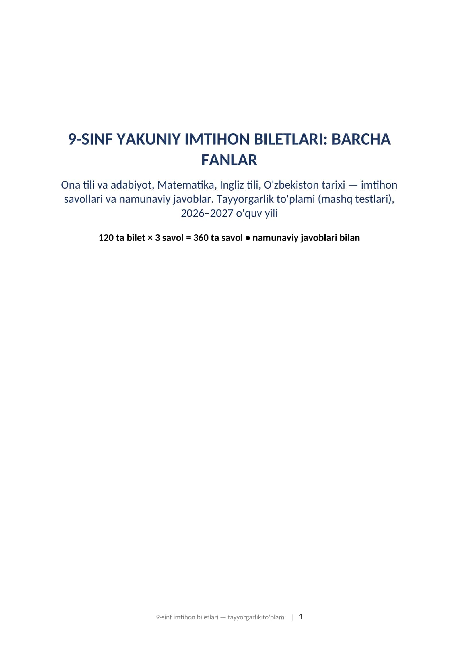 9-sinf imtihon biletlari va javoblari barcha fanlar 2027 tayyorgarlik toplami. 9-SINF YAKUNIY IMTIHON BILETLARI: BARCHA FANLAR Ona tili va adabiyot, Matematika, Ingliz tili, O'zbekiston tarixi — imtihon savollari va namunaviy javoblar. Tayyorgarlik to'plami (mashq testlari), 2026–2027 o'quv yili
