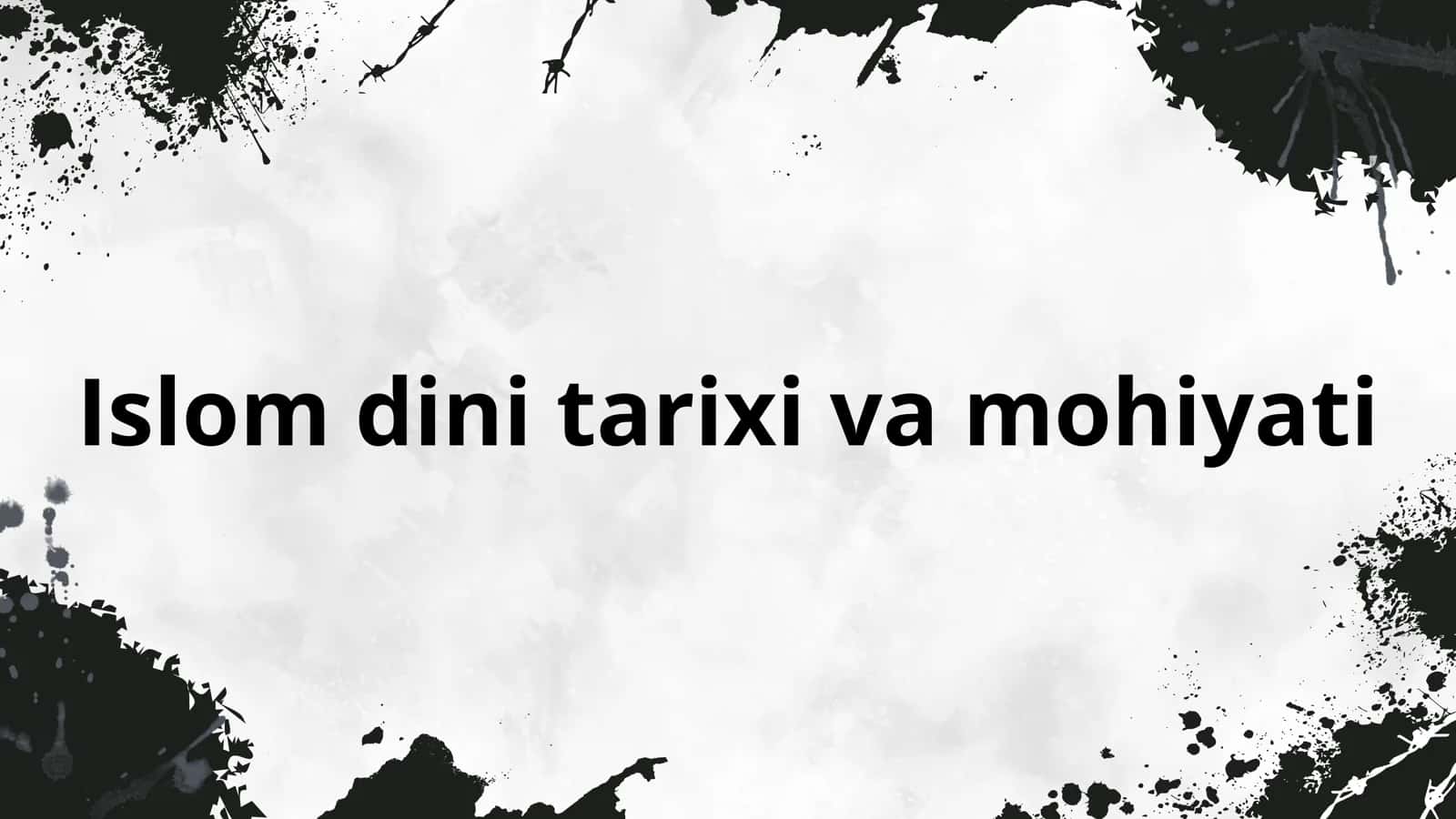 Islom dini tarixi va mohiyati