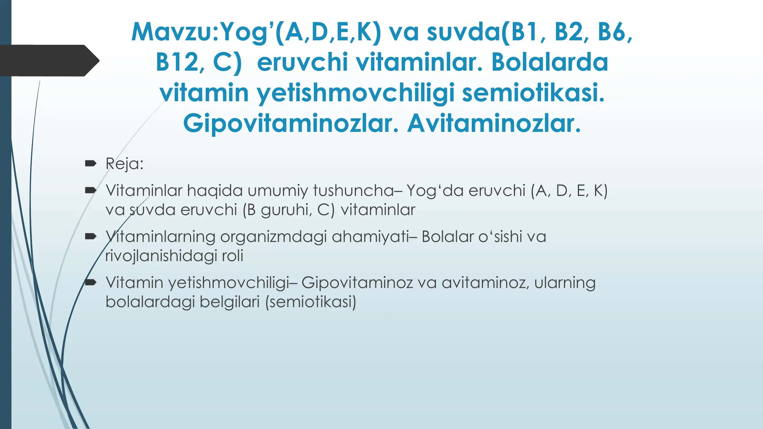Yog’(A,D,E,K) va suvda(B1, B2, B6, B12, C) eruvchi vitaminlar