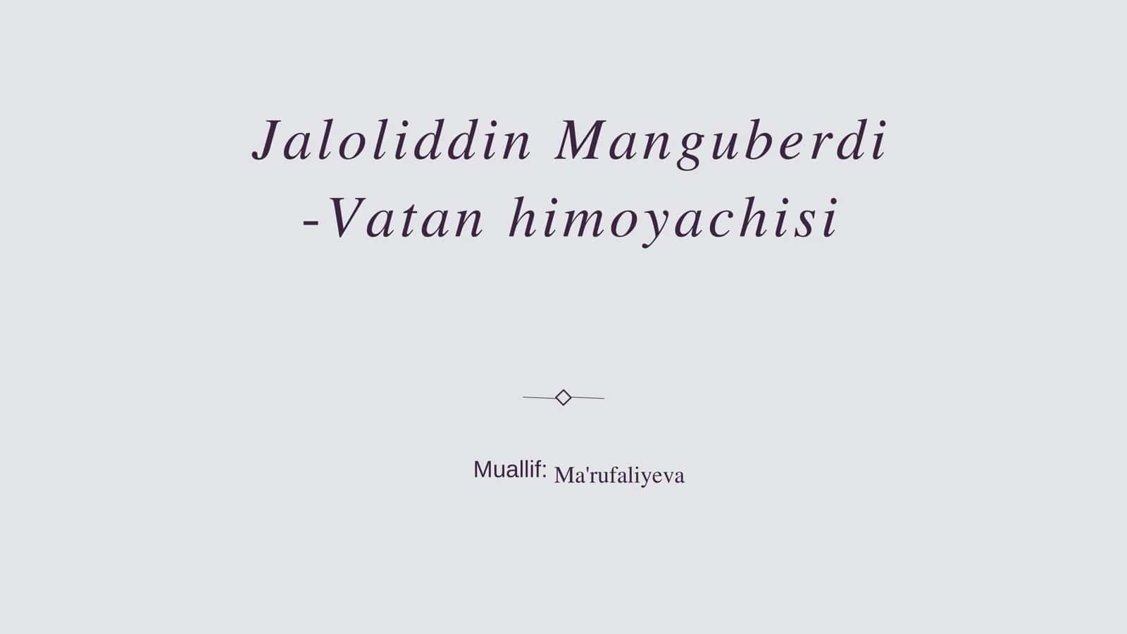 Jaloliddin Manguberdi: Vatan himoyachisi