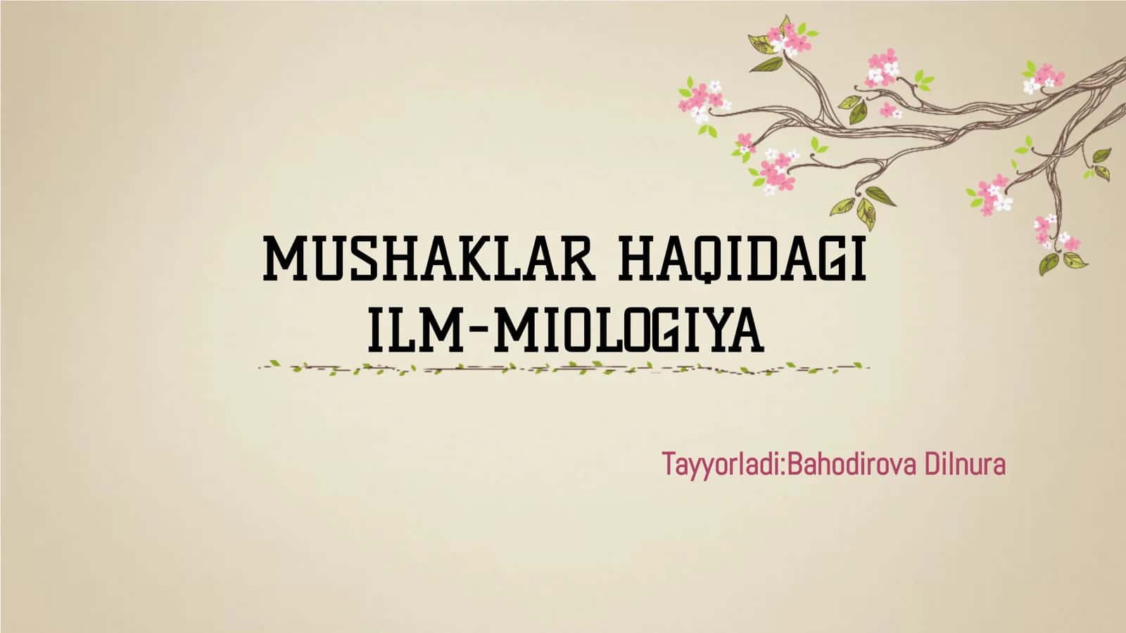 MUSHAKLAR HAQIDAGI ILM-MIOLOGIYA