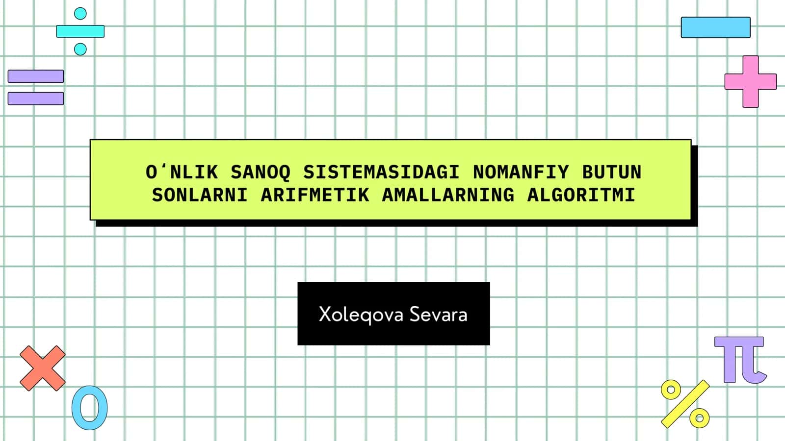 OʻNLIK SANOQ SISTEMASIDAGI NOMANFIY BUTUN SONLARNI ARIFMETIK AMALLARNING ALGORITMI