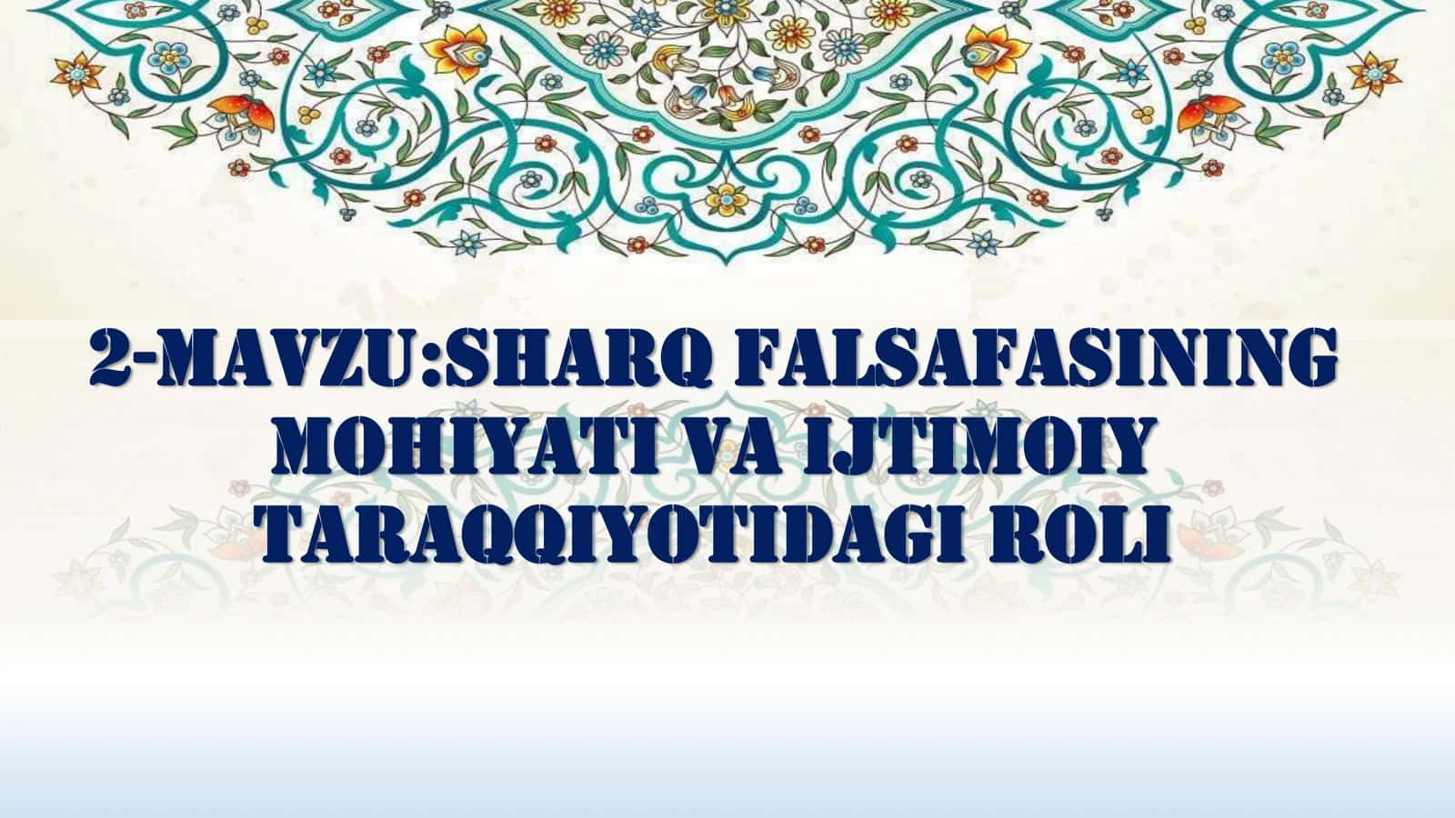 Sharq falsafasining mohiyati va ijtimoiy taraqqiyotidagi roli mavzusida bir soatlik dars ishlanma