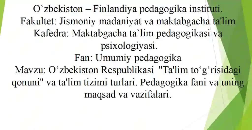 O‘zbekiston Respublikasi  ''Ta'lim to‘g‘risidagi qonuni'' va ta'lim tizimi turlari. Pedagogika fani va uning maqsad va vazifalari.