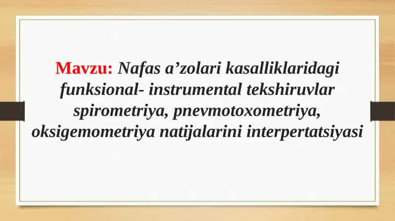 Nafas a’zolari kasalliklaridagi funksional- instrumental tekshiruvlar spirometriya, pnevmotoxometriya, oksigemometriya natijalarini interpertatsiyasi