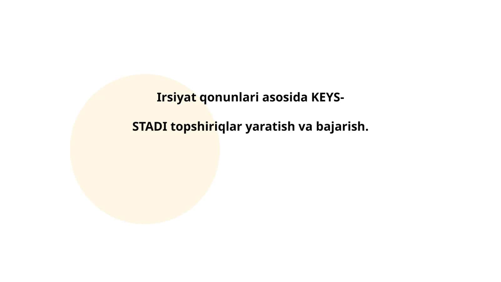Irsiyat qonunlari asosida KEYS-STADI topshiriqlar yaratish va bajarish