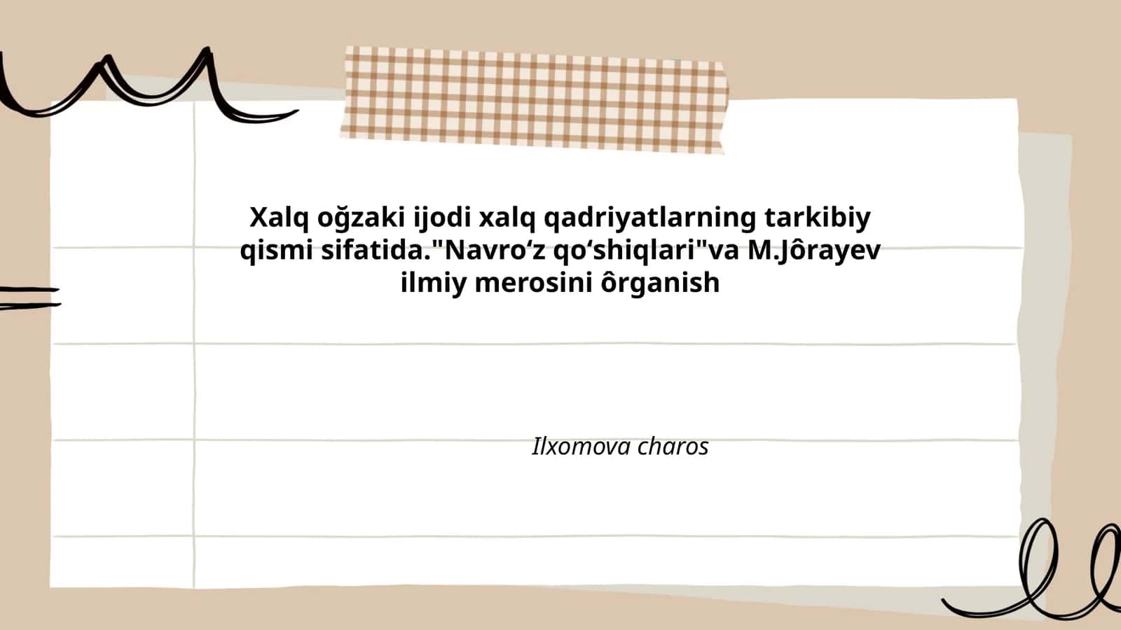 Xalq oğzaki ijodi xalq qadriyatlarning tarkibiy qismi sifatida."Navroʻz qoʻshiqlari" va M.Jôrayev ilmiy merosini ôrganish
