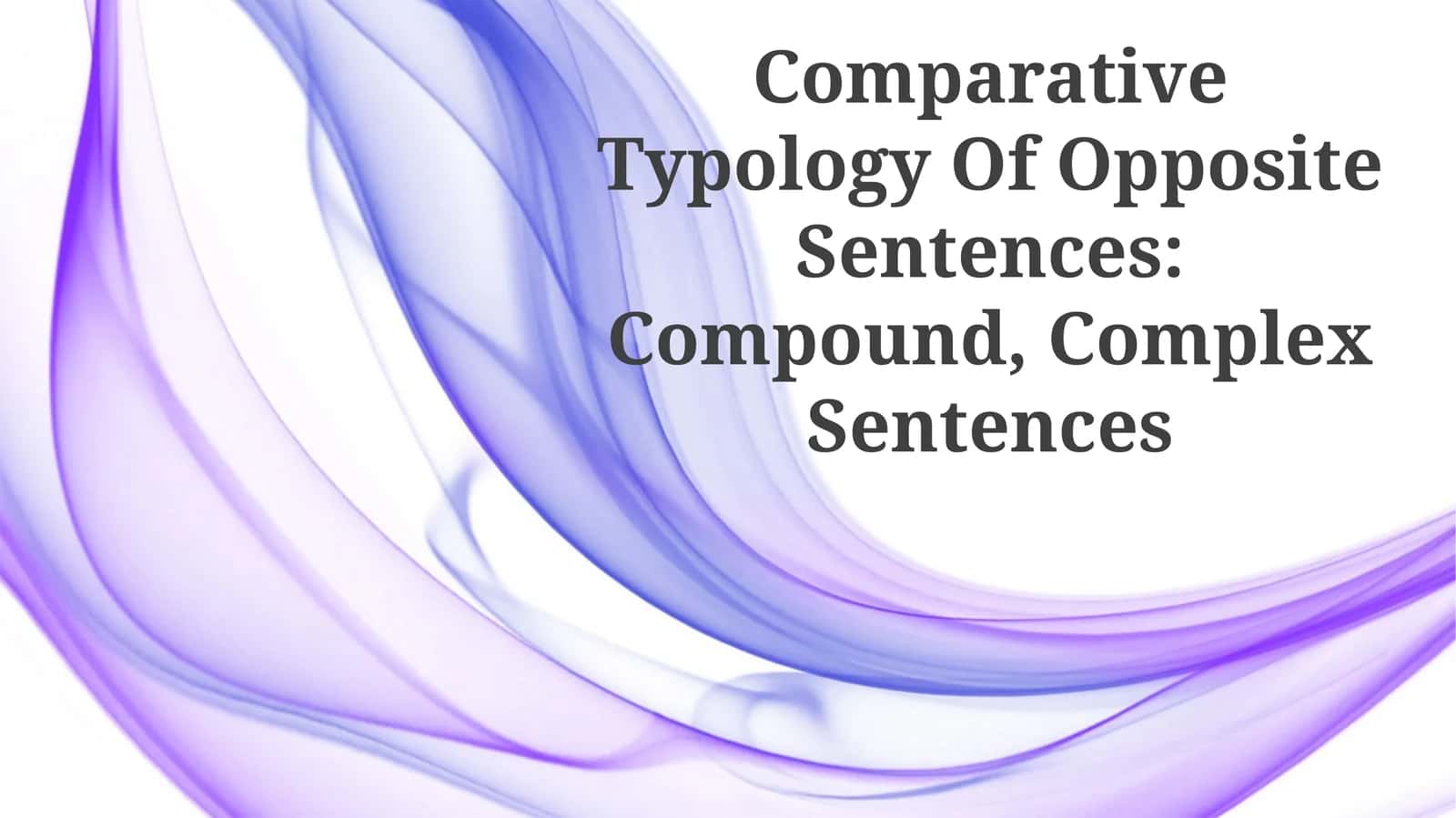 Comparative Typology Of Opposite Sentences: Compound, Complex Sentences