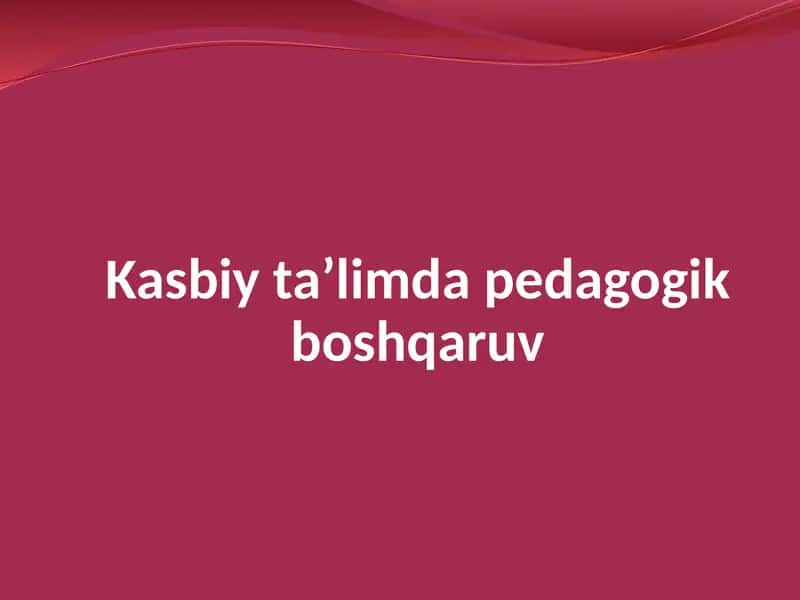 Kasbiy ta’limda pedagogik boshqaruv