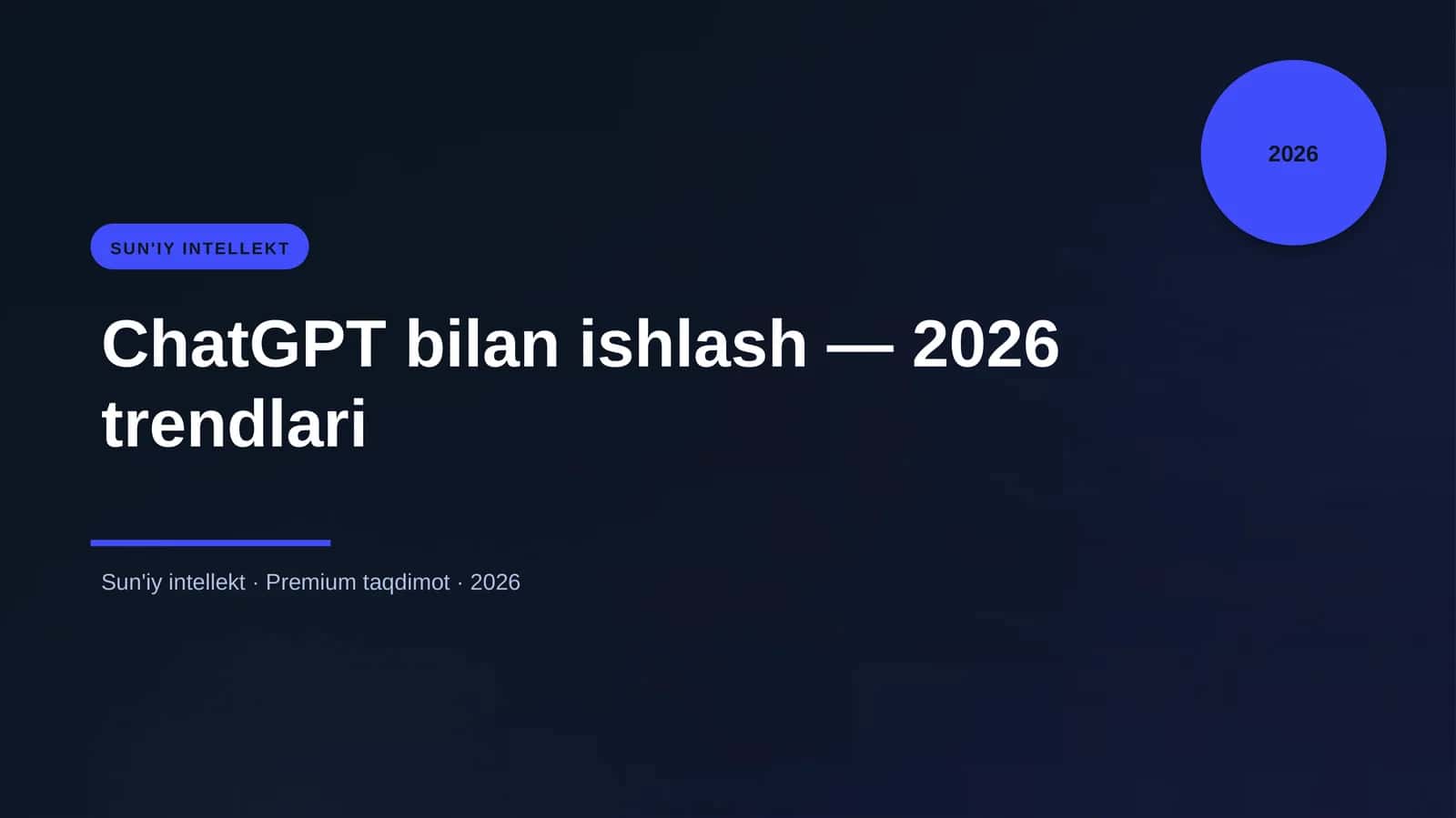 ChatGPT bilan ishlash — 2026 trendlari
