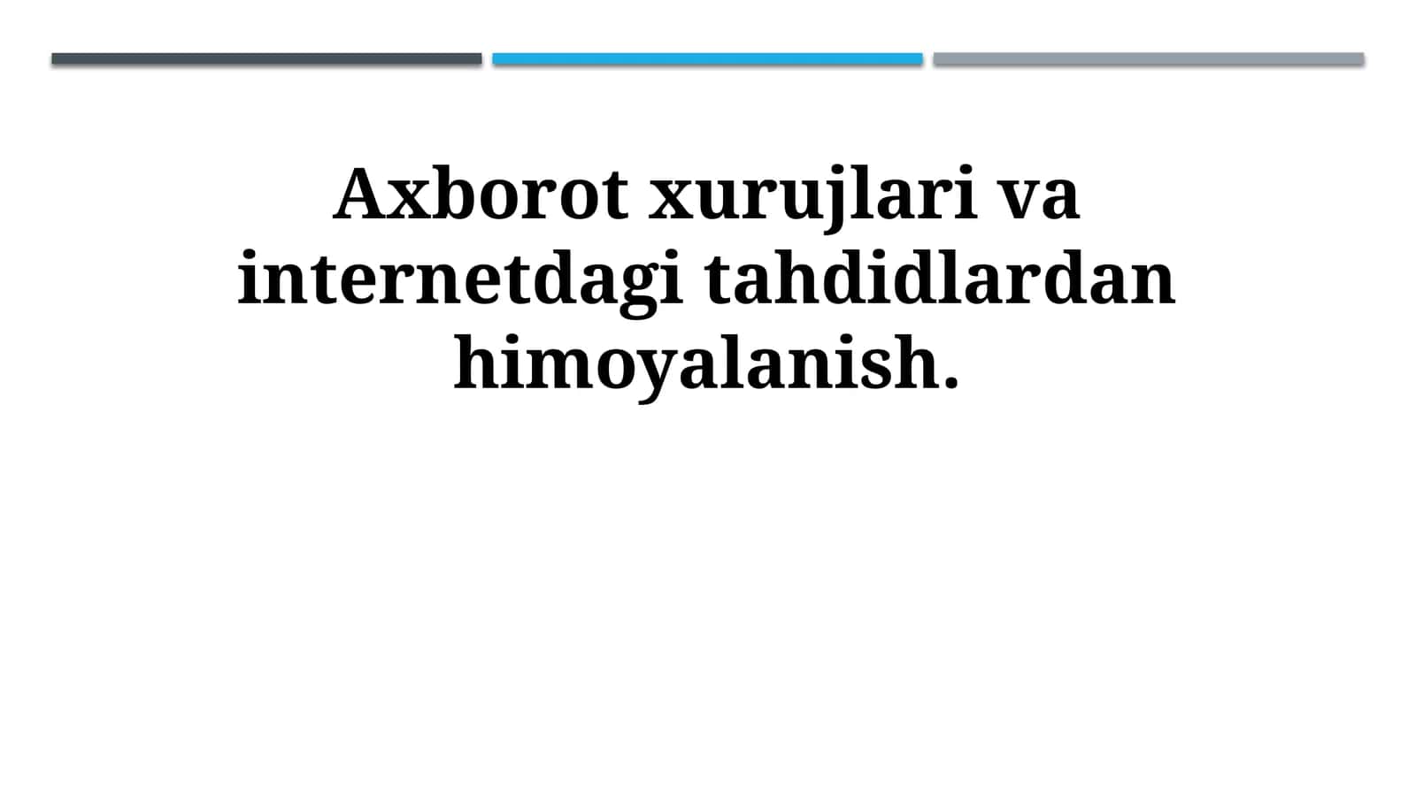 Axborot xurujlari va internetdagi tahdidlardan himoyalanish