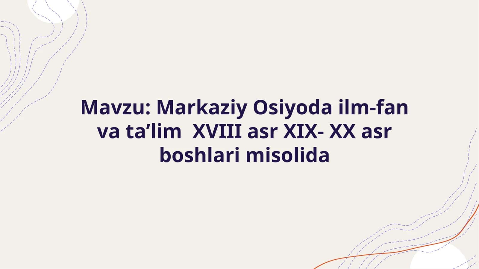 Markaziy Osiyo dail-fan va ta'lim tarixi XVIII-XIX-XX asr boshlarida