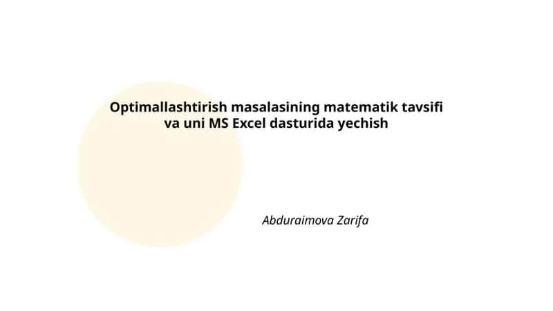 Optimallashtirish masalalarning matematik tavsifi va uni MS Excel dasturida yechish