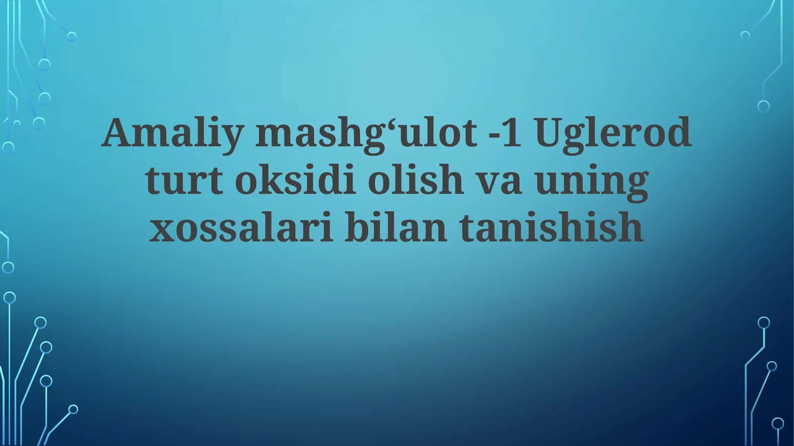 Amaliymashgʻulot-1Uglerodturtoksidiolishvauningxossalaribilantanishish