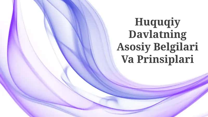 Huquqiy Davlatning Asosiy Belgilari Va Prinsiplari