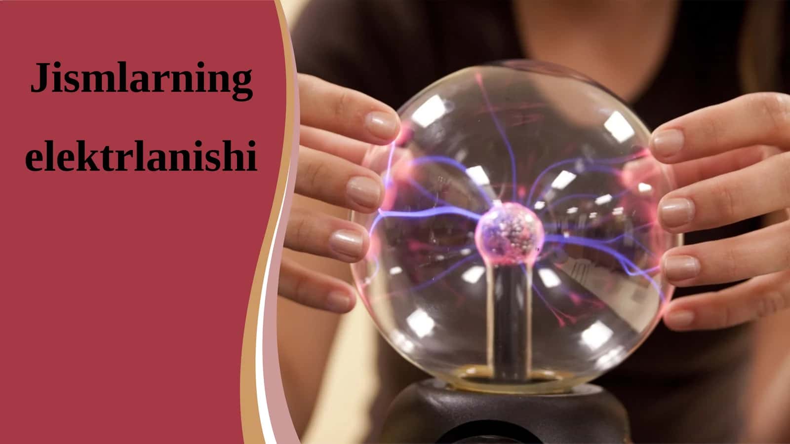 "Jismlarning elektrlanishi" mavzusida 7-sinf fizika fanidan dars ishlanma.