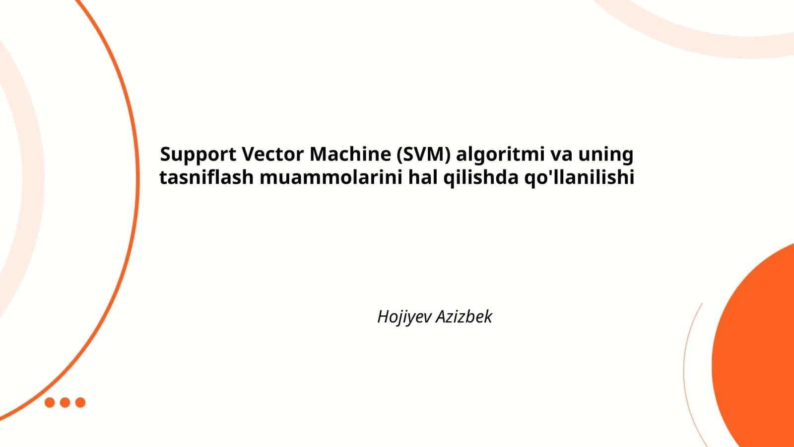 Support Vector Machine (SVM) algoritmi va uning tasniflash muammolarini hal qilishda qo'llanilishi