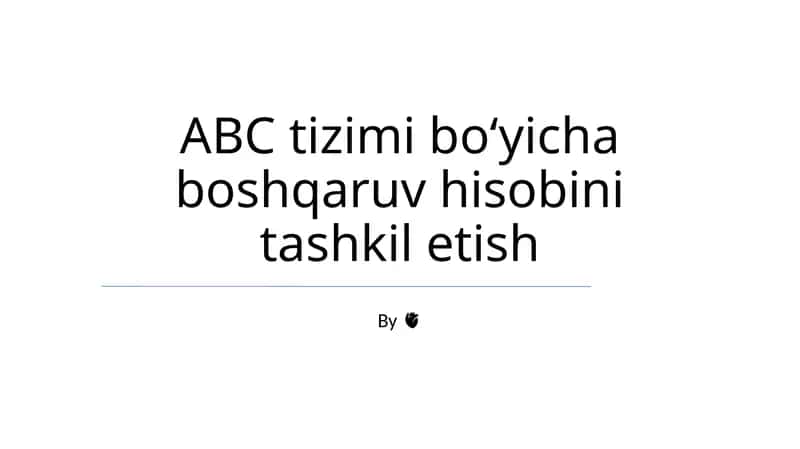 ABC tizimi bo‘yicha boshqaruv hisobini tashkil etish