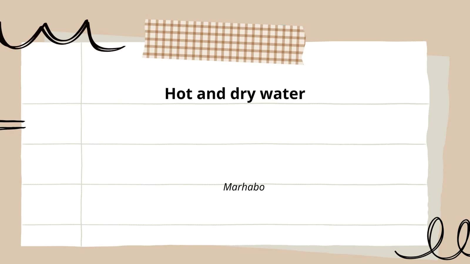 Hot and dry water