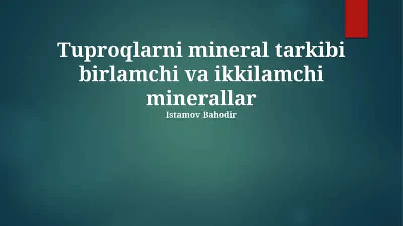 Tuproqlarni mineral tarkibi birlamchi va ikkilamchi minerallar