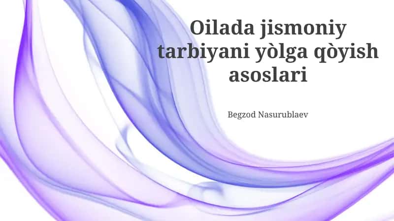 Oilada jismoniy tarbiyani yòlga qòyish asoslari