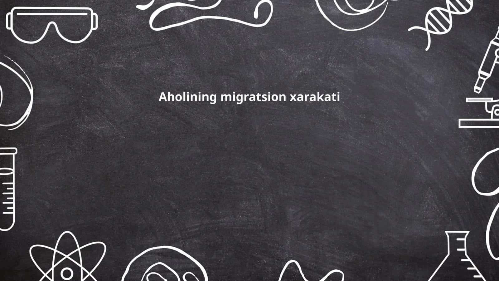 Aholining migratsion xarakati