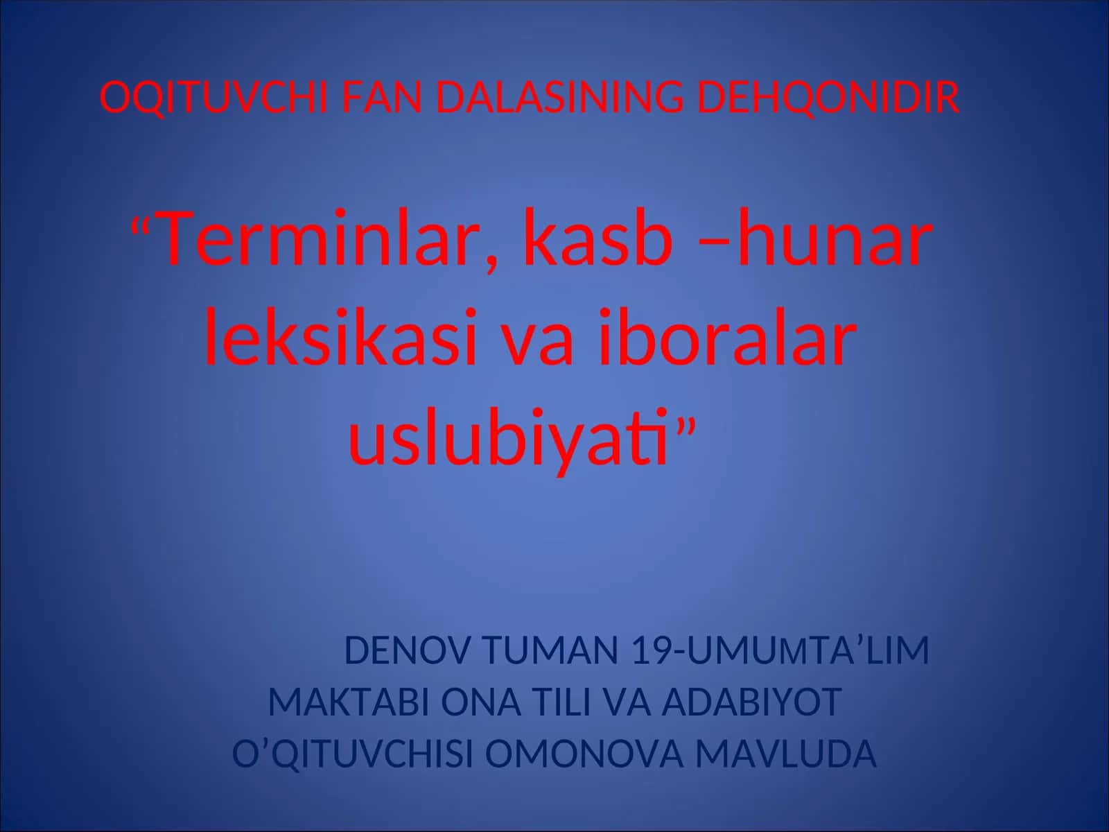 Denov Tuman 19-Umumta’lim Maktabi Ona Tili va Adabiyot O’qituvchisi Omonova Mavluda