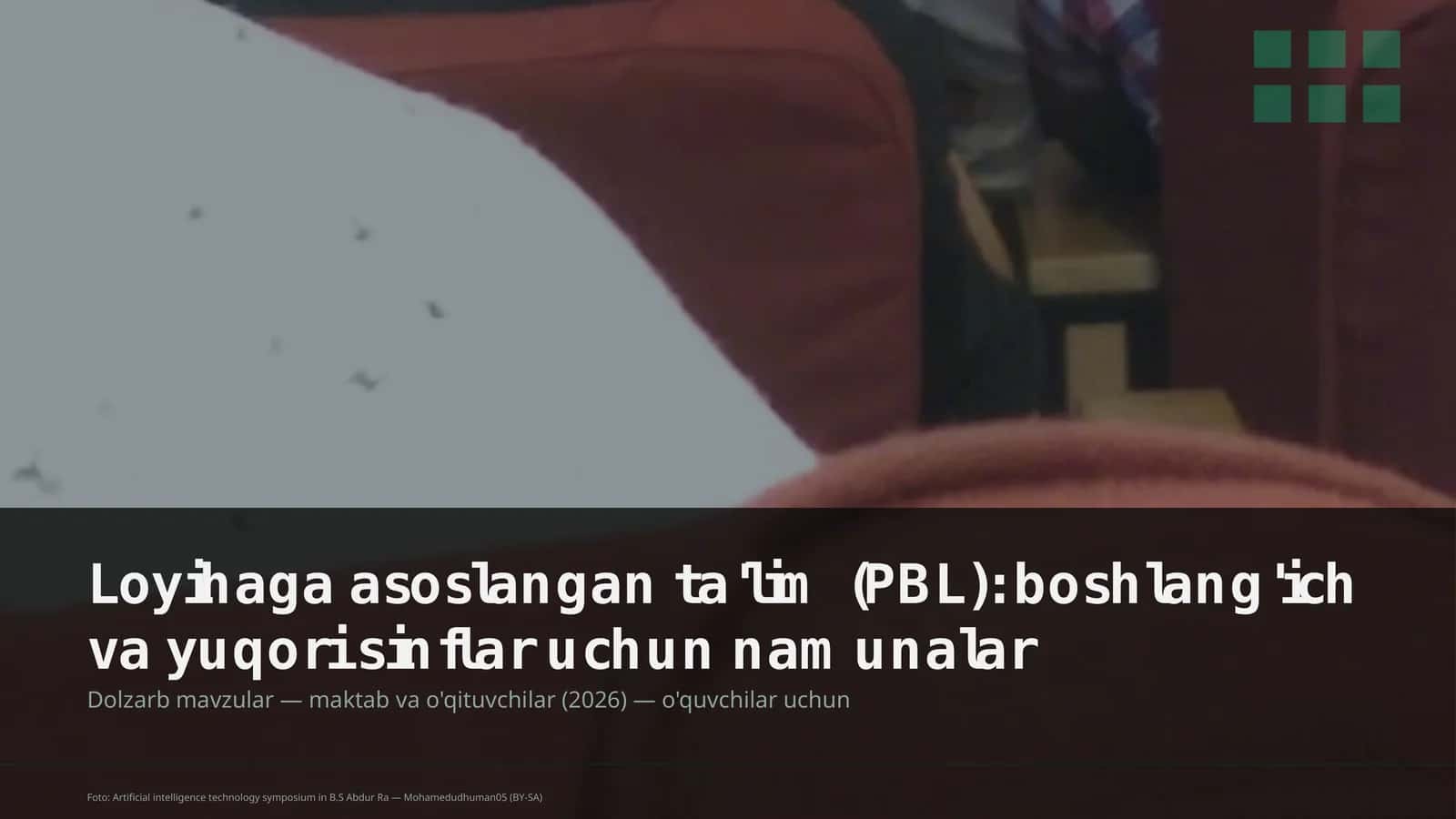Loyihaga asoslangan ta'lim (PBL): boshlang'ich va yuqori sinflar uchun namunalar