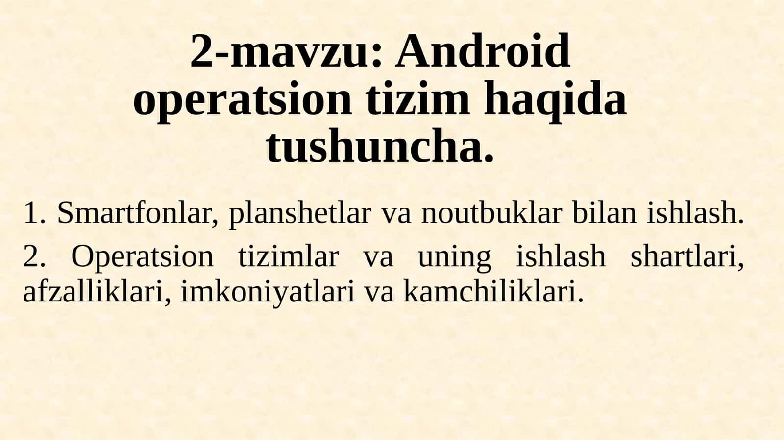 2-mavzu: Android operatsion tizim haqida tushuncha
