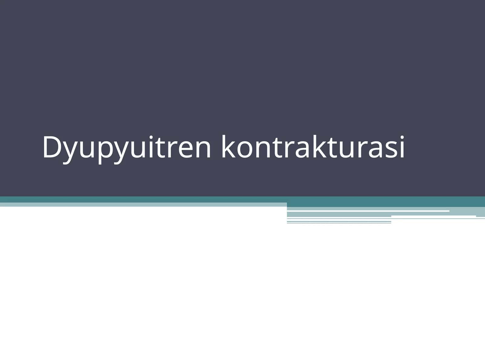 Dyupyuitren kontrakturasi