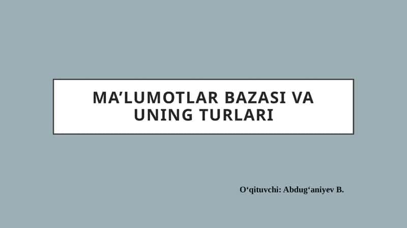 Ma’lumotlar bazasi va uning turlari