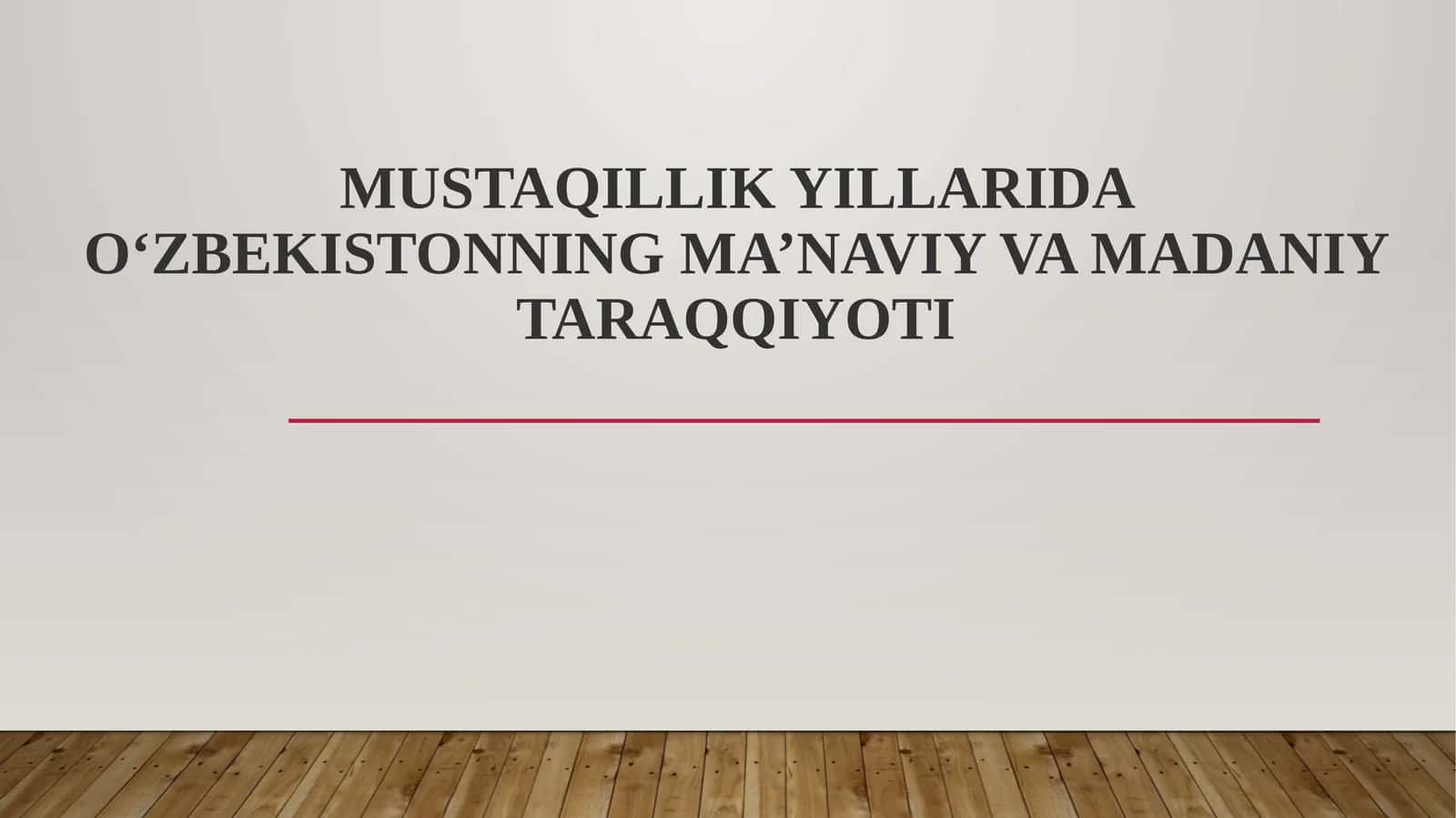 MUSTAQILLIK YILLARIDA O‘ZBEKISTONNING MA’NAVIY VA MADANIY TARAQQIYOTI