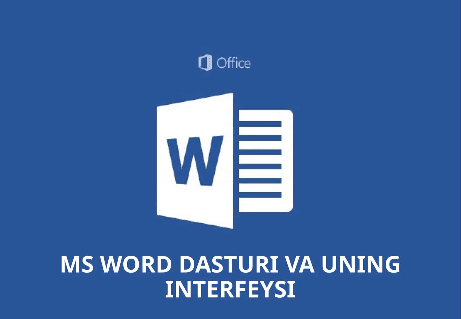 MS WORD DASTURI VA UNING INTERFEYSI