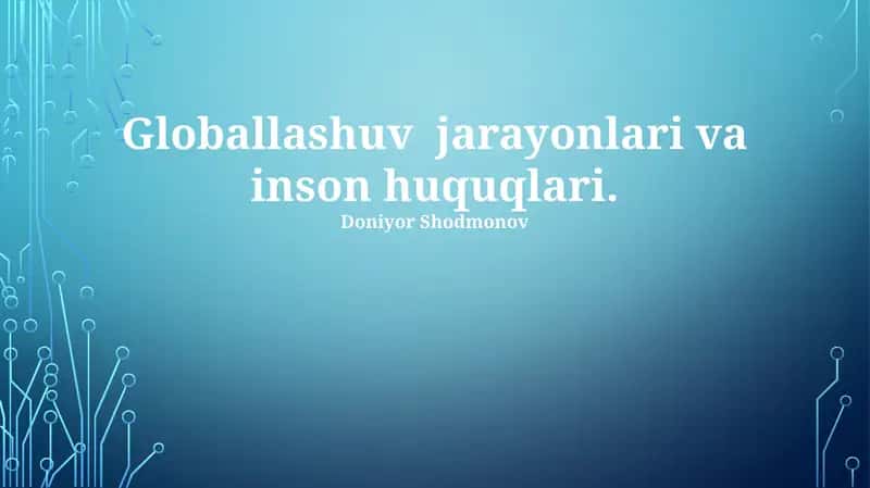 Globallashuv jarayonlari va inson huquqlari