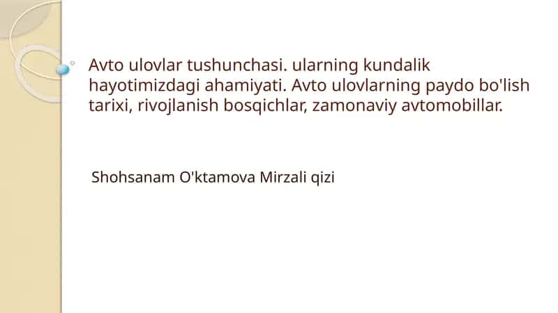 Avto ulovlar tushunchasi. ularning kundalik hayotimizdagi ahamiyati. Avto ulovlarning paydo bo'lish tarixi, rivojlanish bosqichlar, zamonaviy avtomobillar.