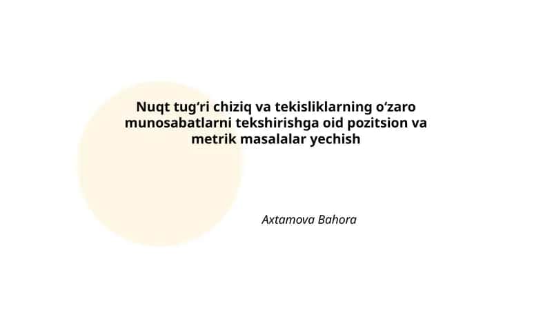 Nuqt tugʻri chiziq va tekisliklarning oʻzaro munosabatlarni tekshirishga oid pozitsion va metrik masalalar yechish