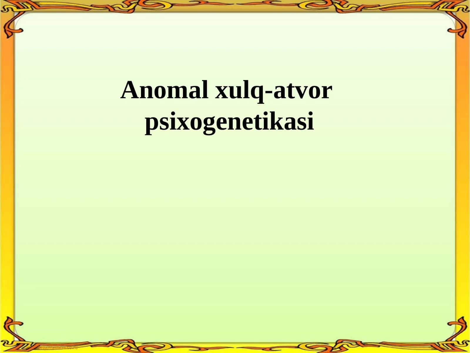 Anomal xulq-atvor psixogenetikasi