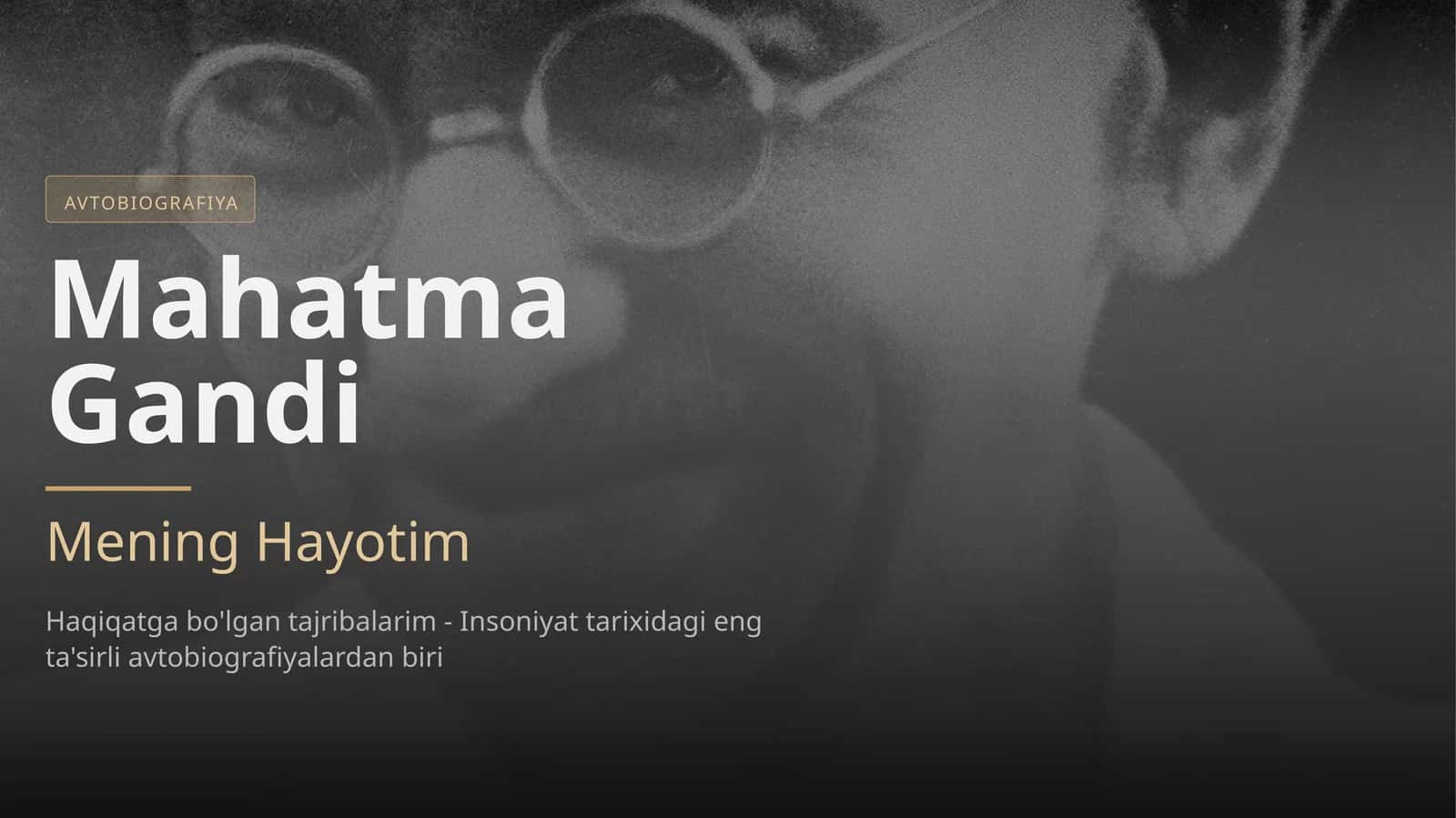 Mahatma Gandi Mening Hayotim Haqiqatga bo'lgan tajribalarim