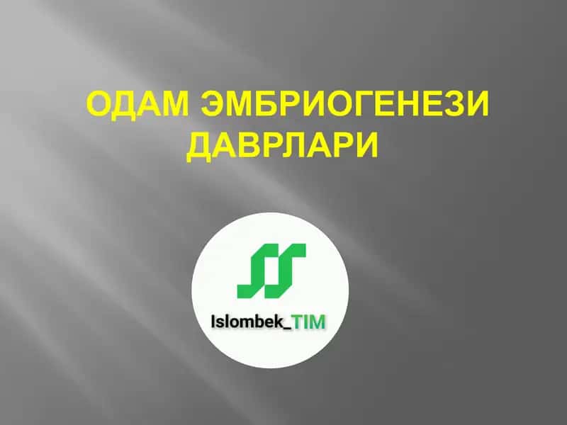 ОДАМ ЭМБРИОГЕНЕЗИ ДАВРЛАРИ