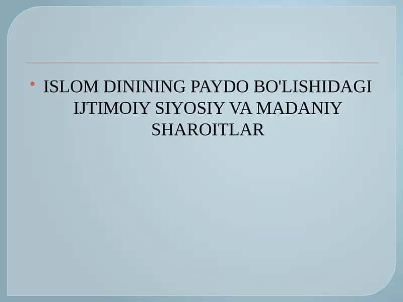 Islom dinining paydo bo'lishidagi ijtimoiy-siyosiy va madaniy sharoitlar