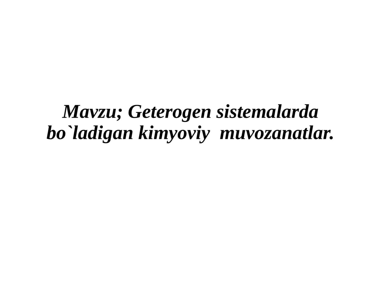 Geterogen sistemalarda bo`ladigan kimyoviy muvozanatlar