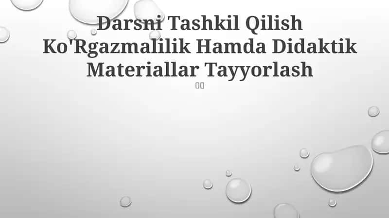 Darsni Tashkil Qilish Ko'Rgazmalilik Hamda Didaktik Materiallar Tayyorlash