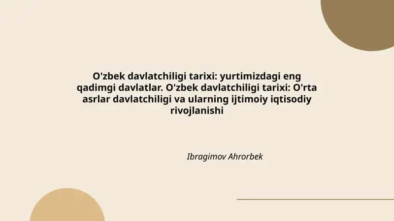 O'zbek davlatchiligi tarixi: yurtimizdagi eng qadimgi davlatlar. O'zbek davlatchiligi tarixi: O'rta asrlar davlatchiligi va ularning ijtimoiy iqtisodiy rivojlanishi