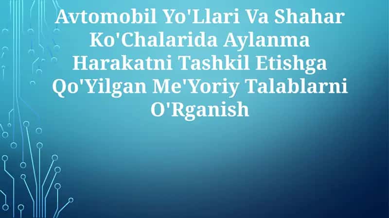 Avtomobil Yo'Llari Va Shahar Ko'Chalarida Aylanma Harakatni Tashkil Etishga Qo'Yilgan Me'YoriyTalablarniO'Rganish
