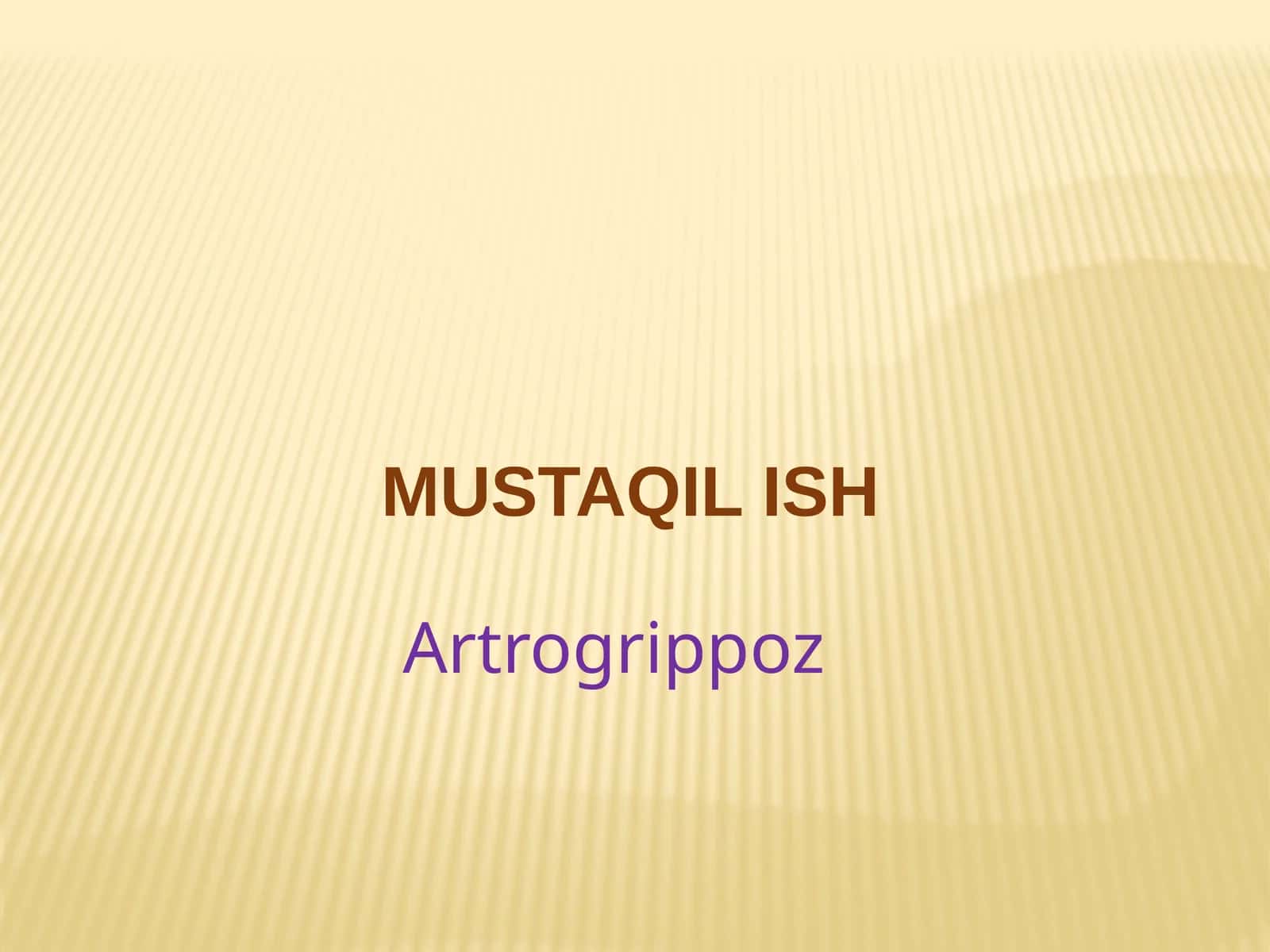 MUSTAQIL ISH Artrogrippoz