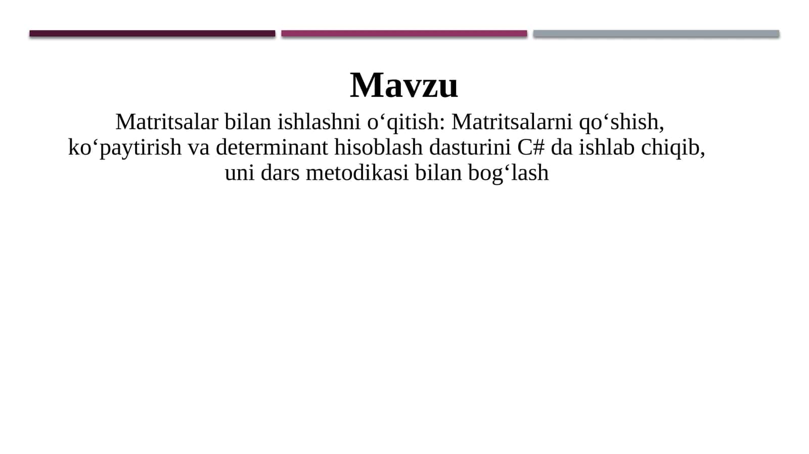 Matritsalar bilan ishlashni o‘qitish Matritsalarni qo‘shish, ko‘paytirish va determinant hisoblash dasturini C# da ishlab chiqib, uni dars metodikasi bilan bog‘lash