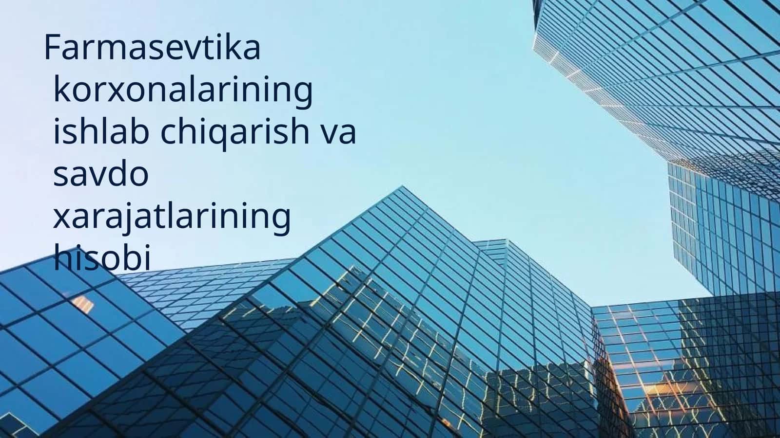 Farmasevtikakorxonalariningishlabchiqarishvasavdoxarajatlarininghisobi