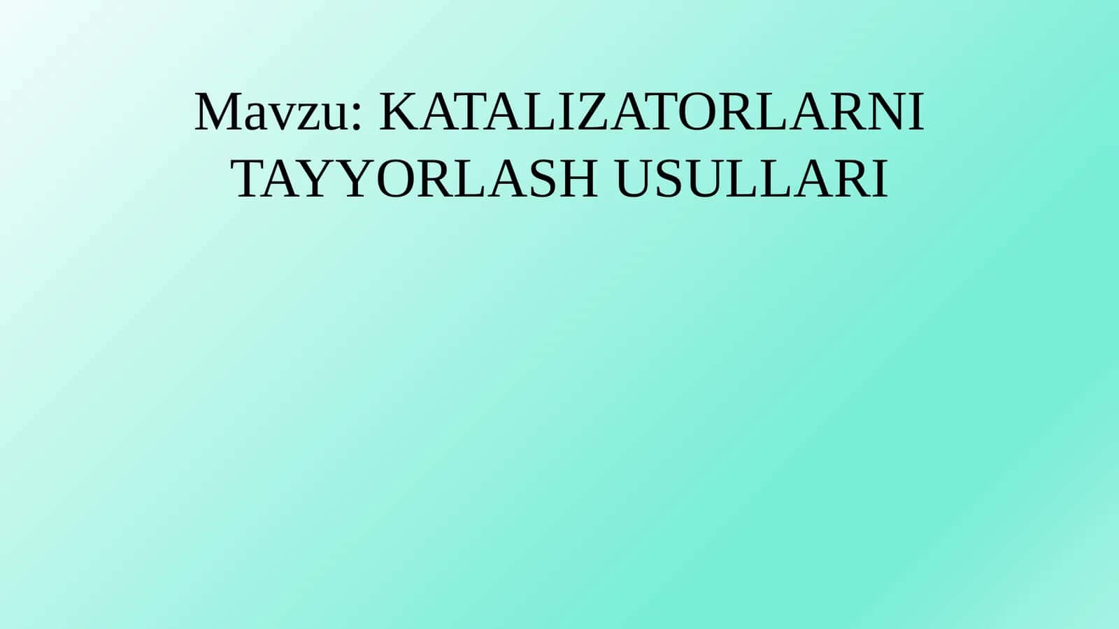 KATALIZATORLARNI TAYYORLASH USULLARI