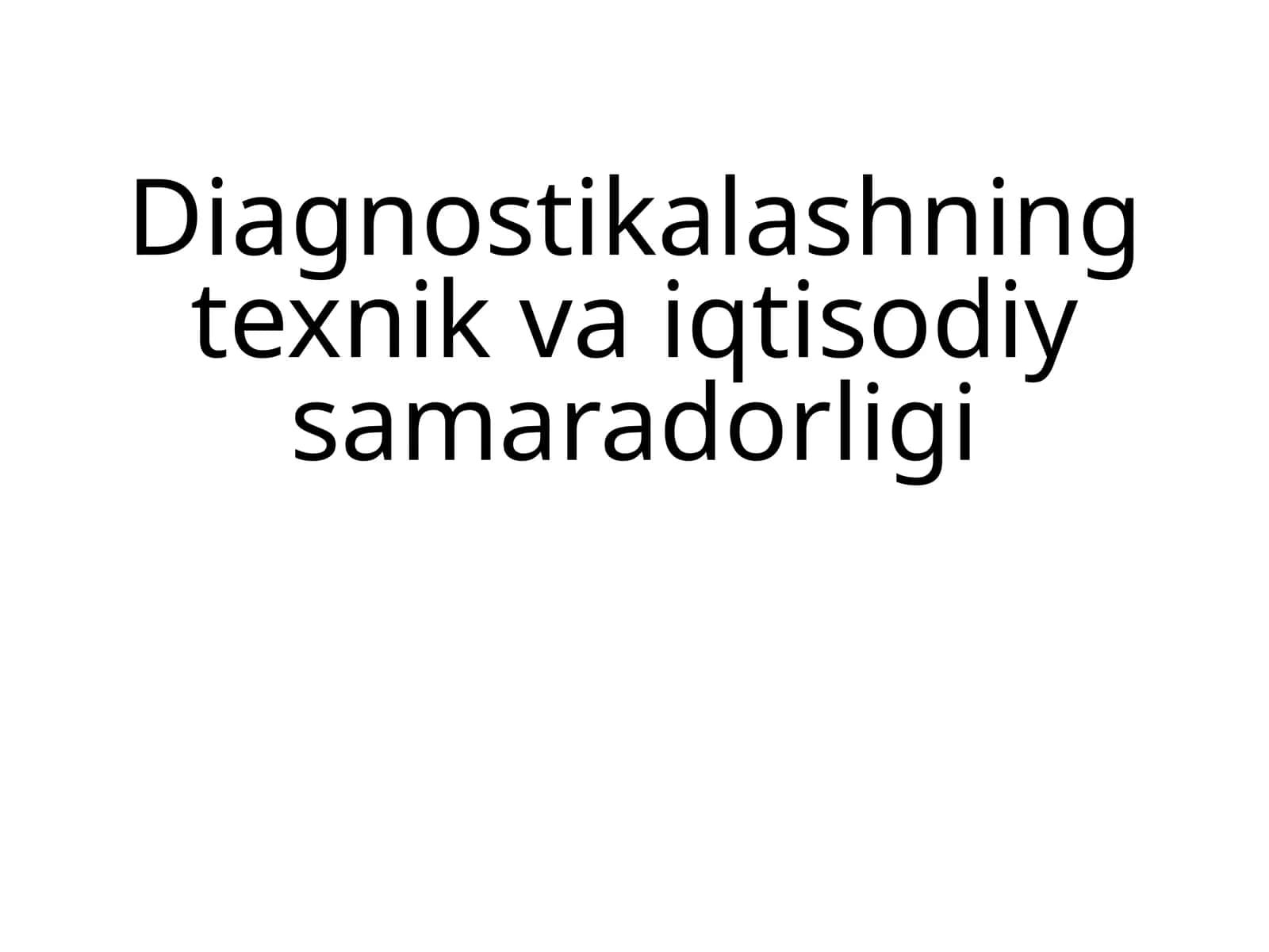 Diagnostikalashning texnik va iqtisodiysamaradorligi